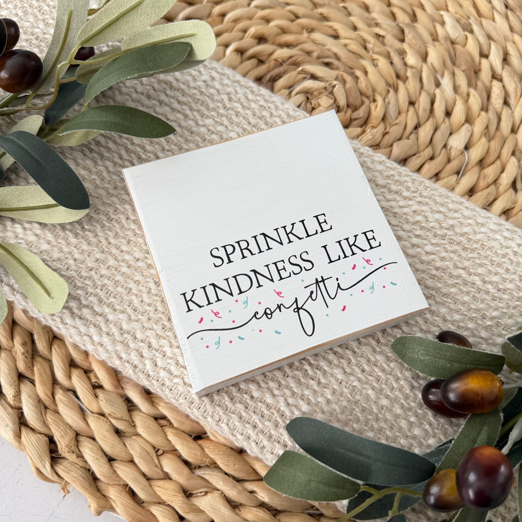 Sprinkle Kindness Like Confetti Wood Block Sign