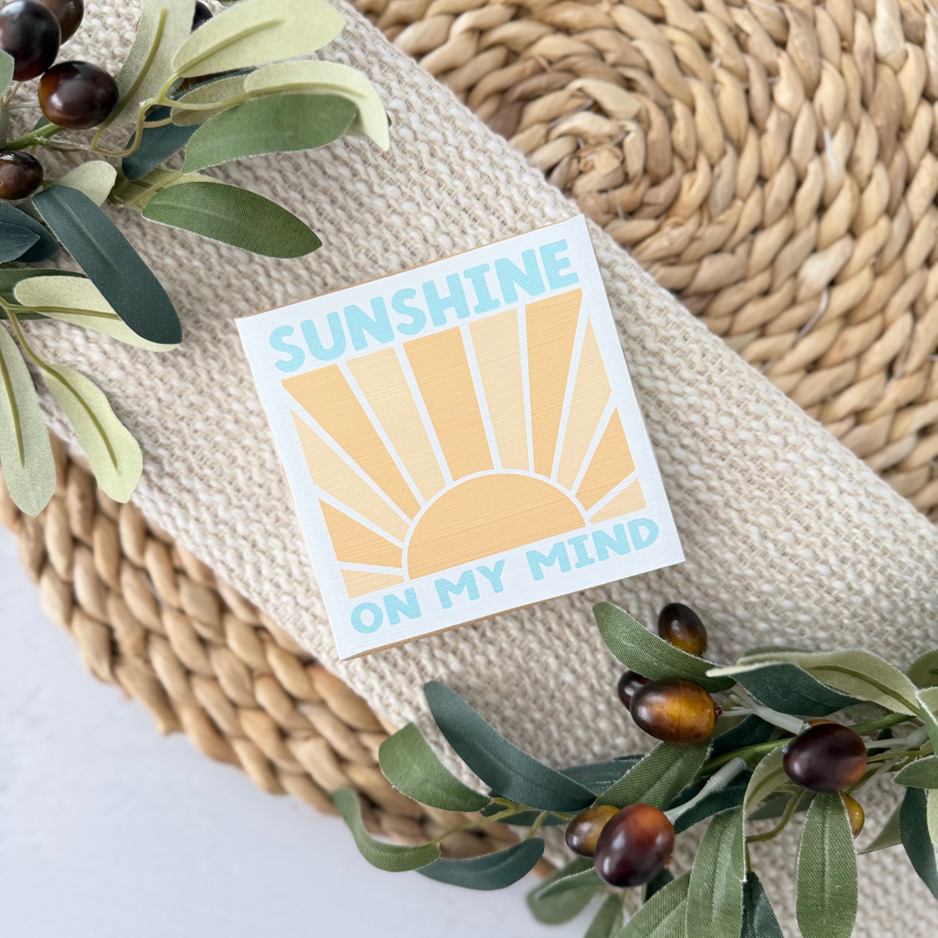 Sunshine On My Mind Wood Block Sign