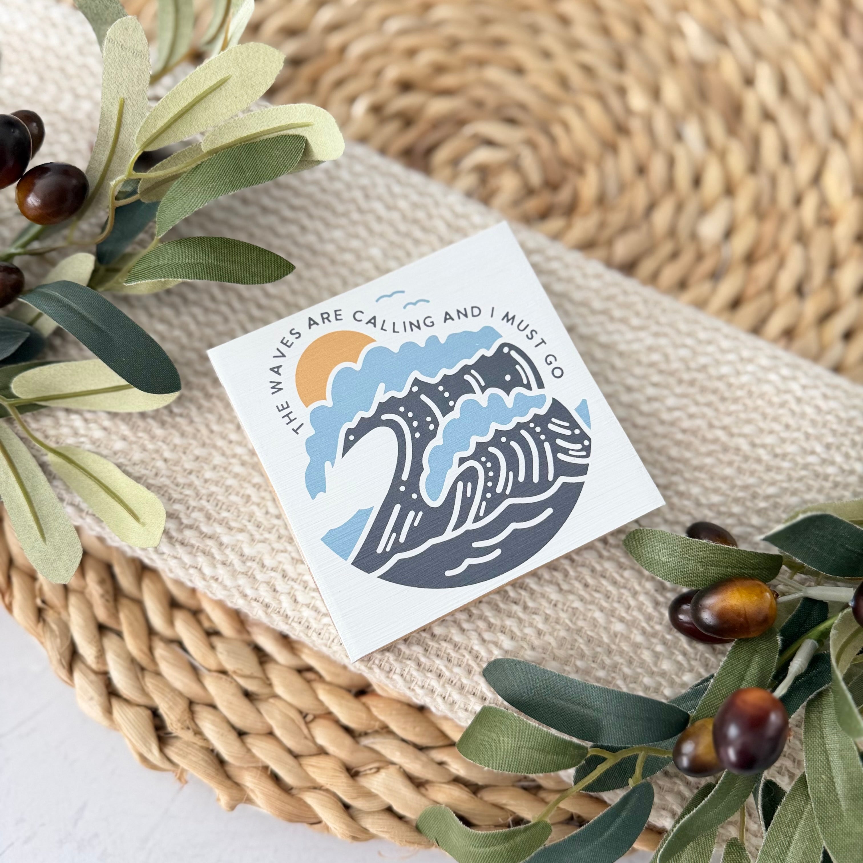 The Waves Are Calling And I Must Go Wood Block Sign