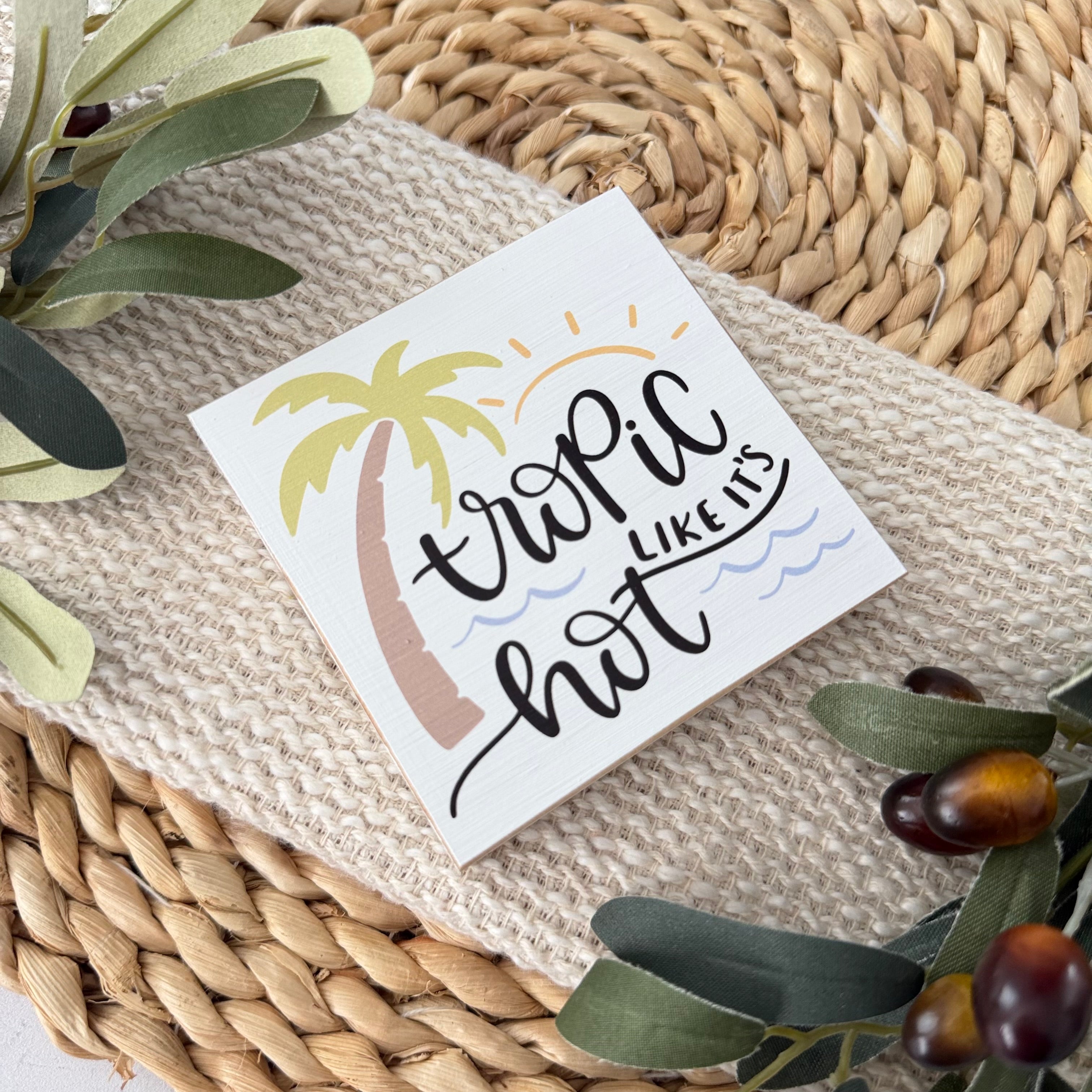 Tropic Like It’s Hot Wood Block Sign