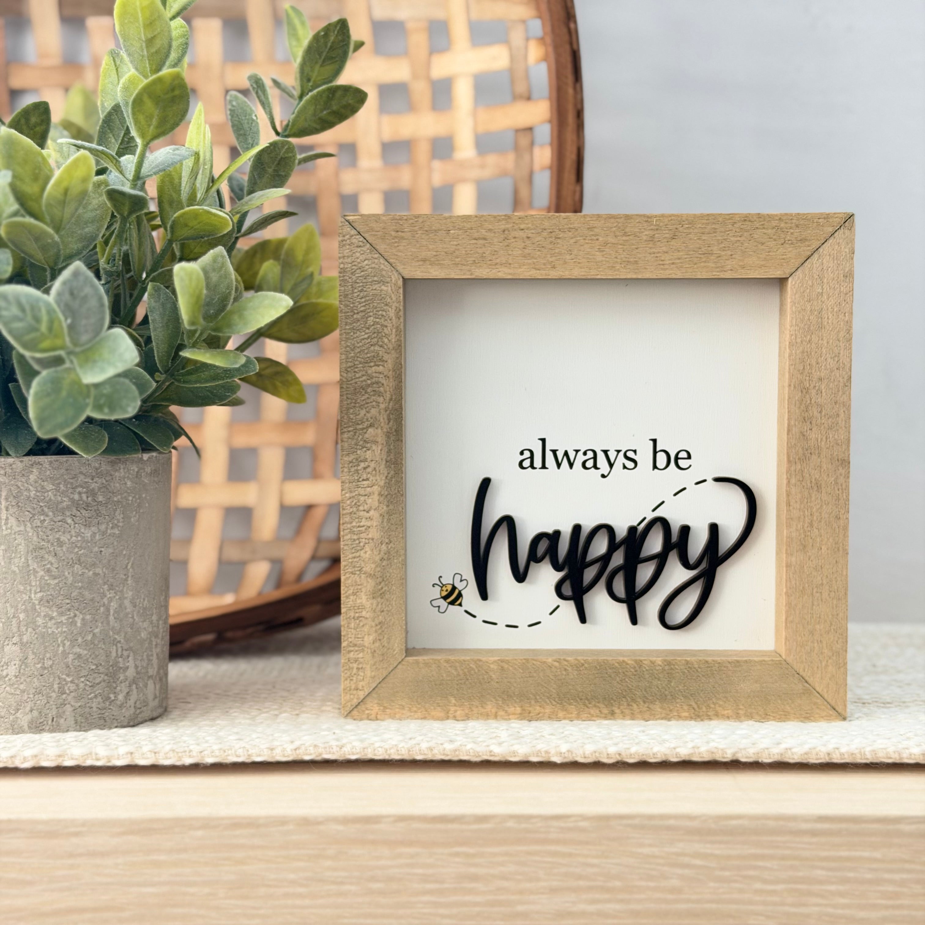 Always Be Happy Wooden Framed Sign