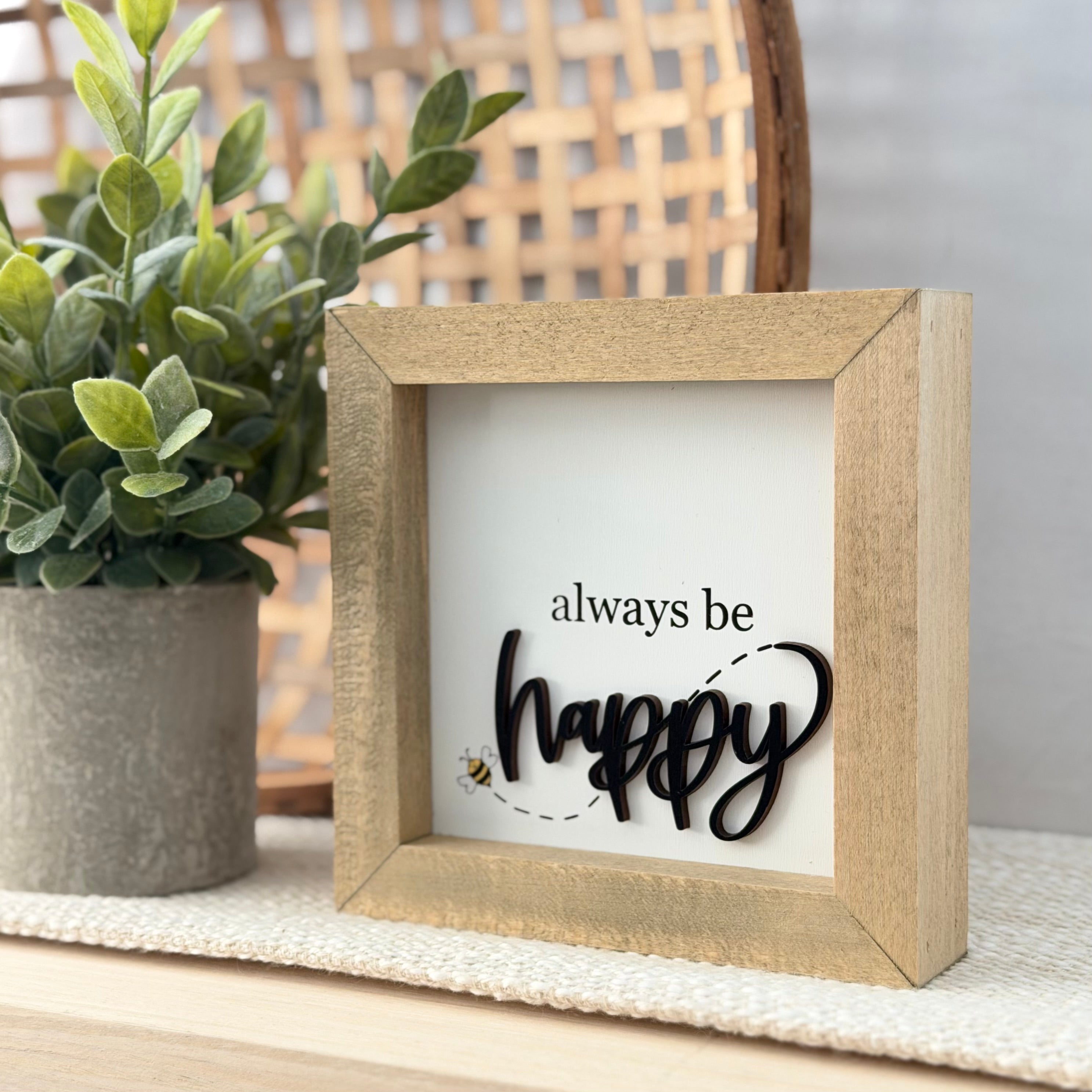 Always Be Happy Wooden Framed Sign