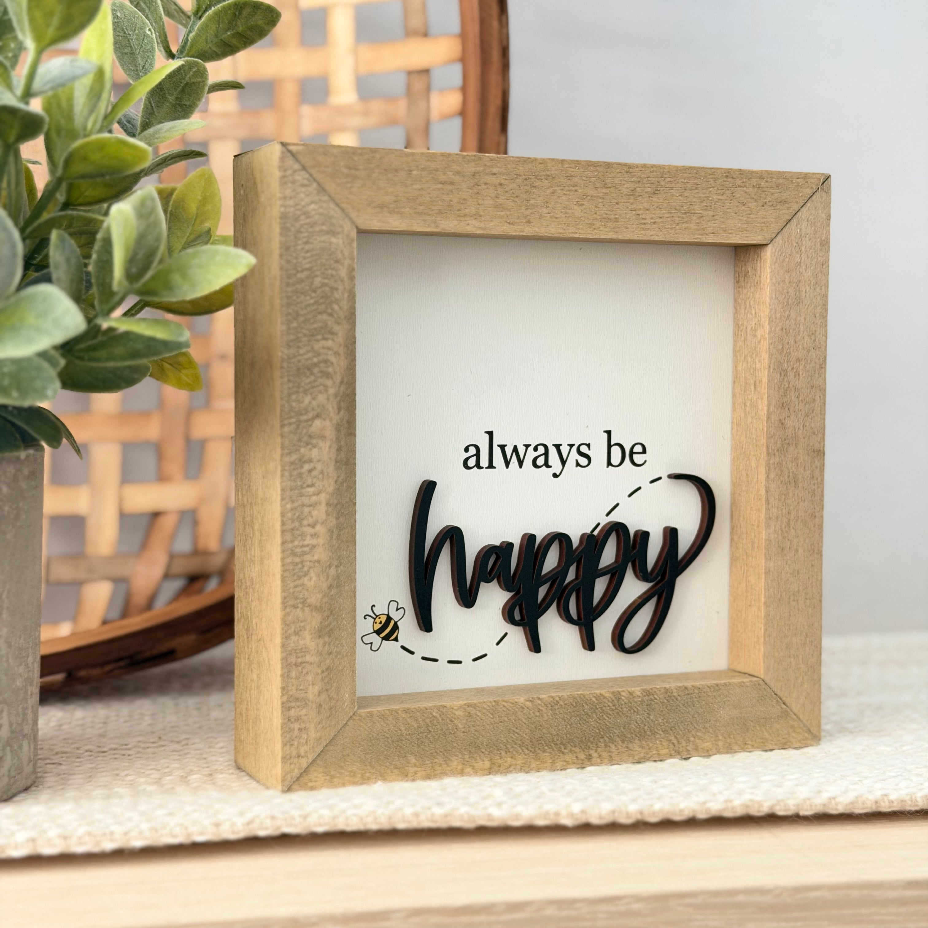 Always Be Happy Wooden Framed Sign