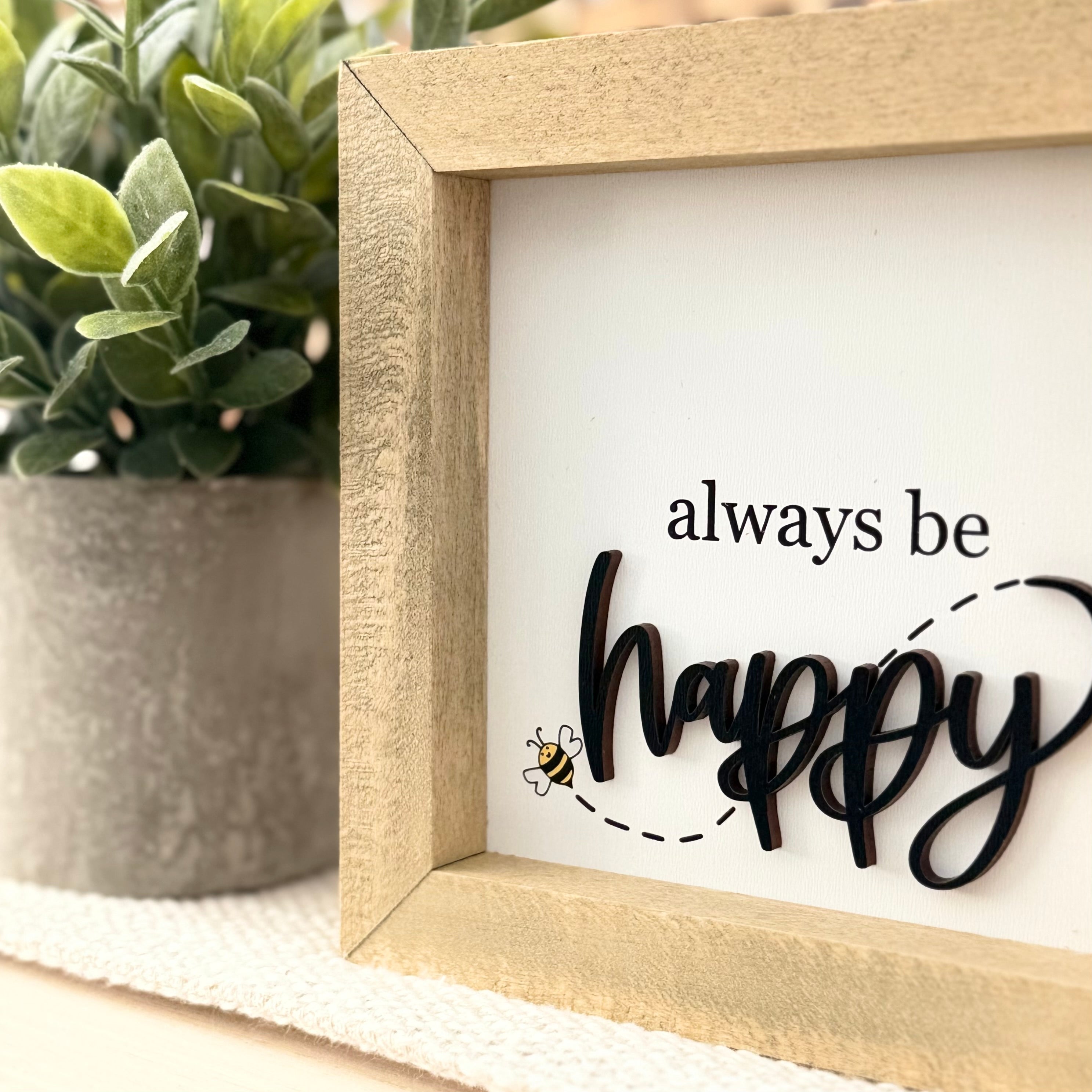 Always Be Happy Wooden Framed Sign