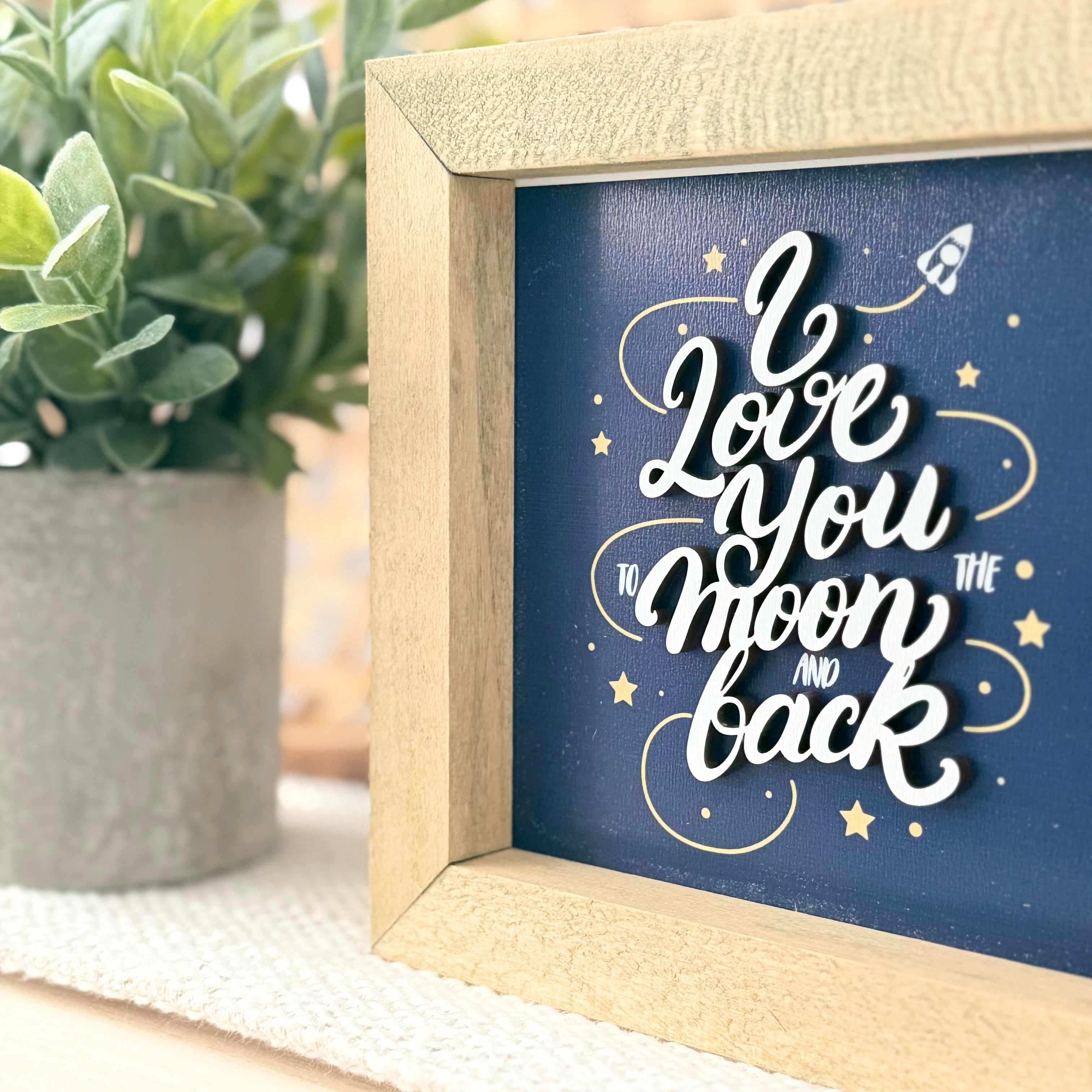 I Love You To The Moon And Back Wooden Framed Sign