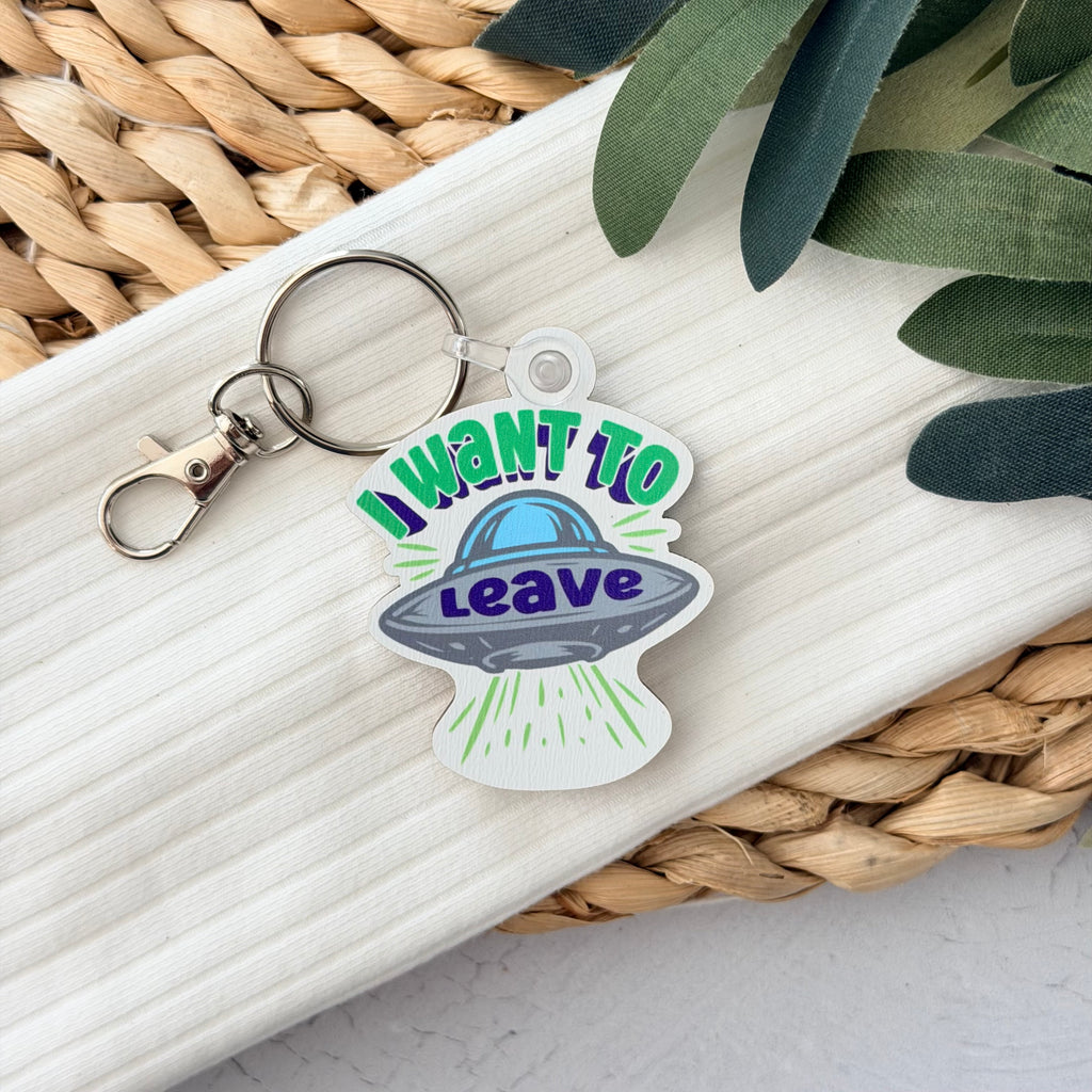 I Want To Leave Keychain