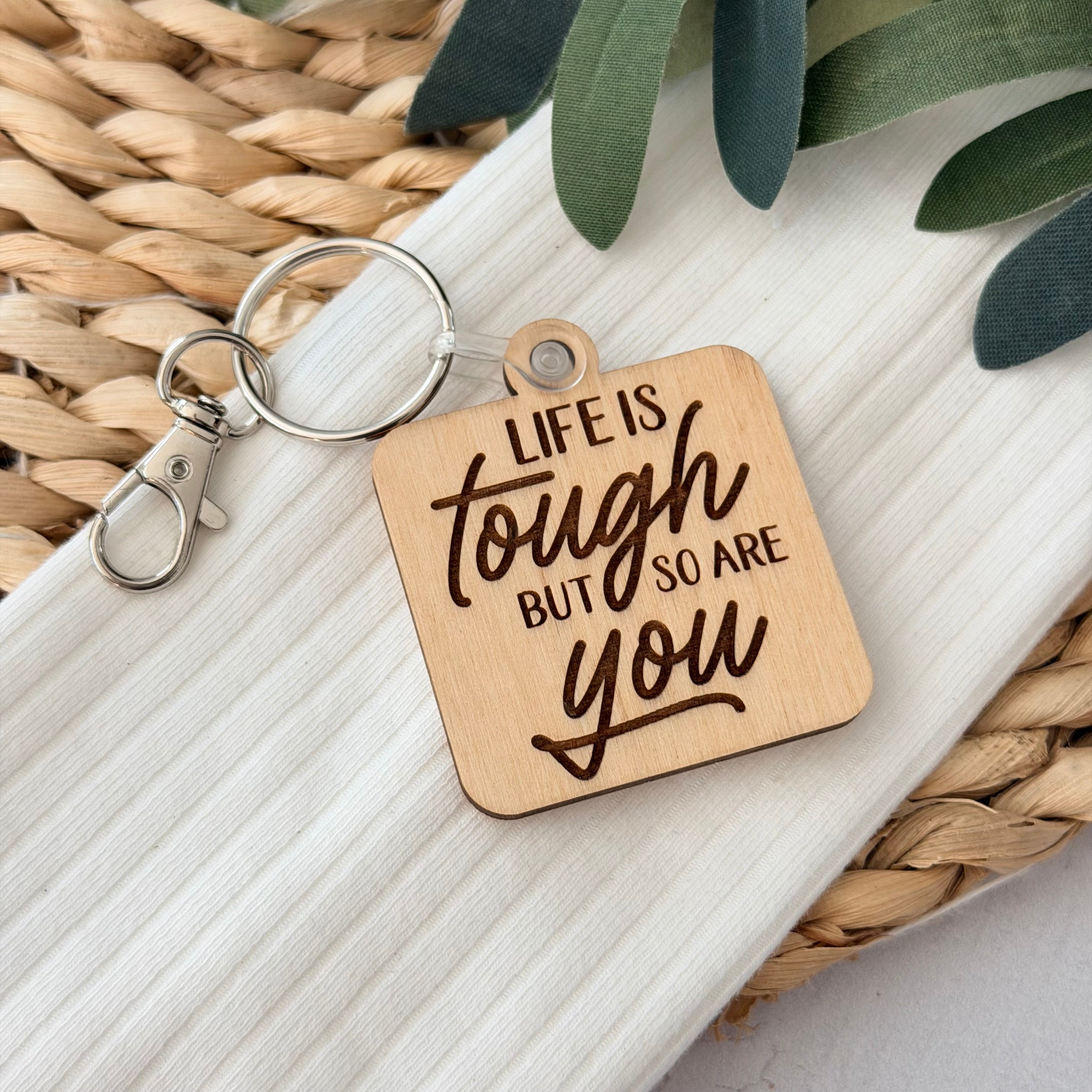 Life Is Tough But So Are You Keychain