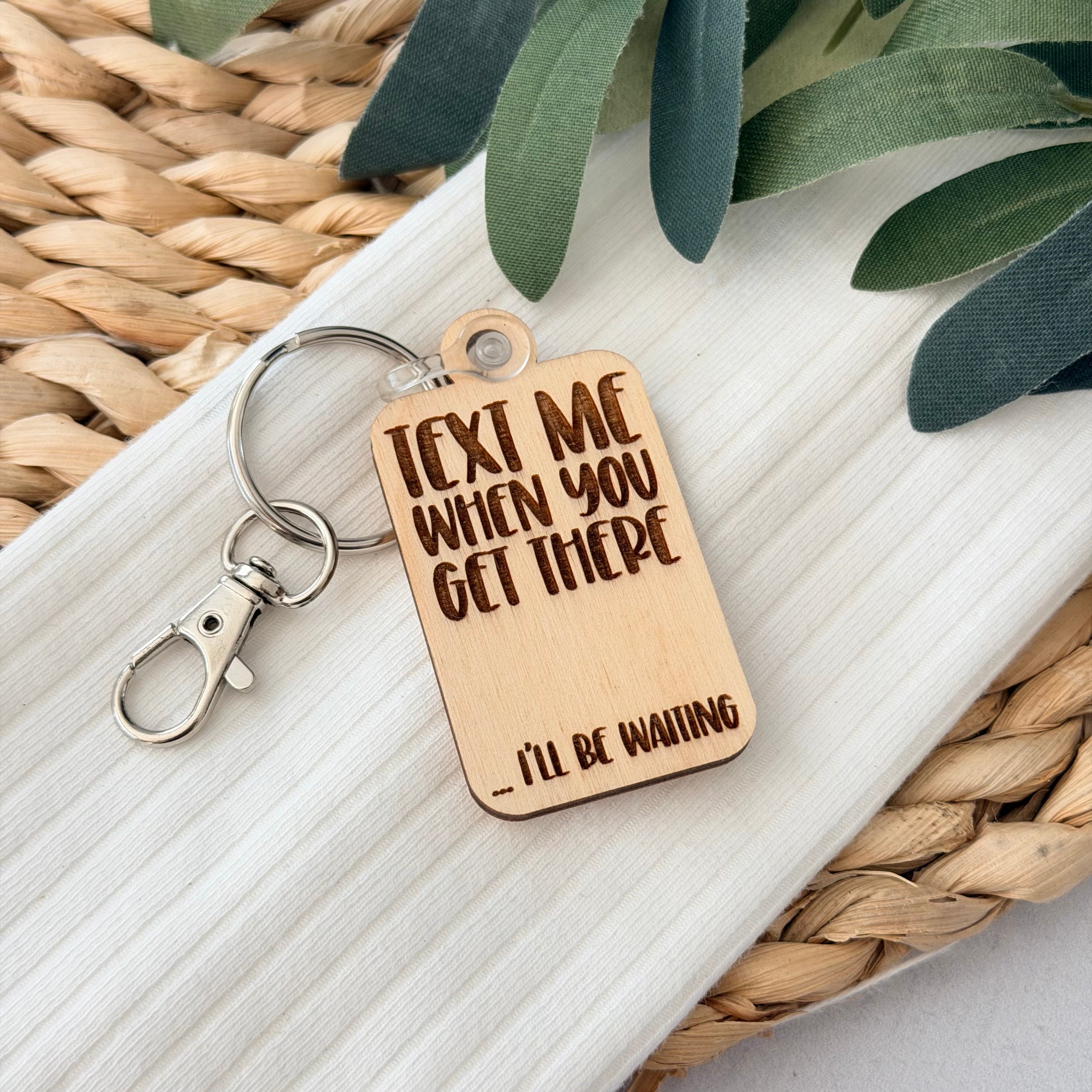 Text Me When You Get There Keychain