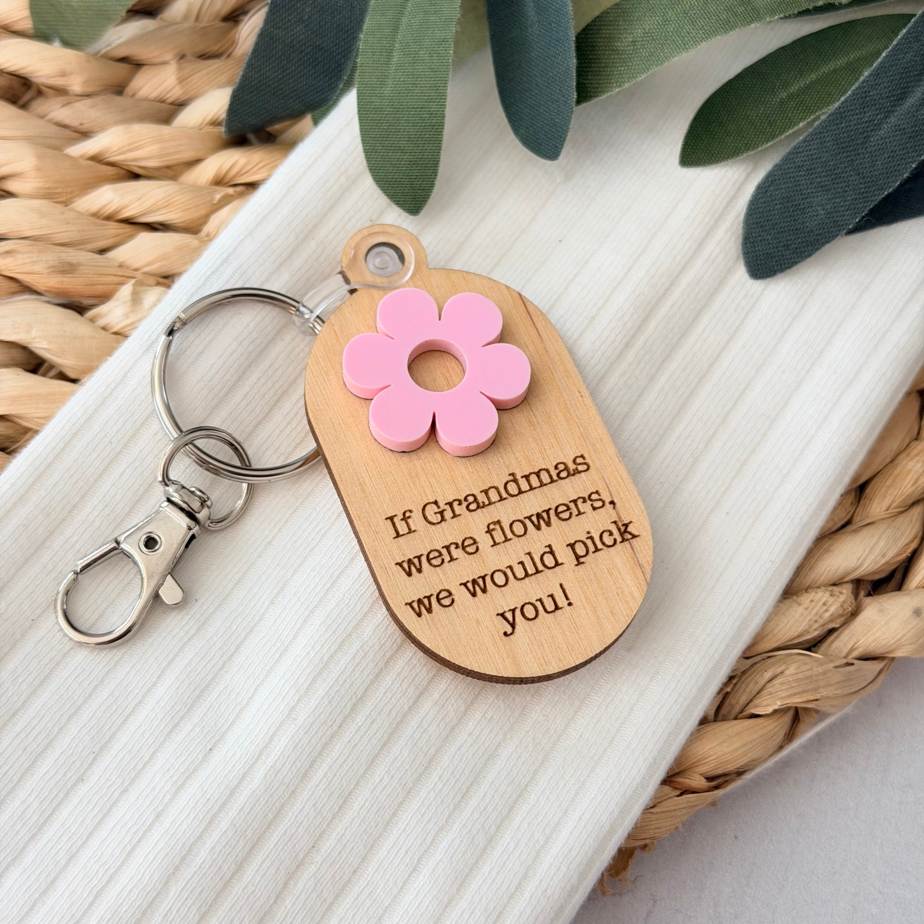 If Grandmas Were Flowers We'd Pick You Keychain