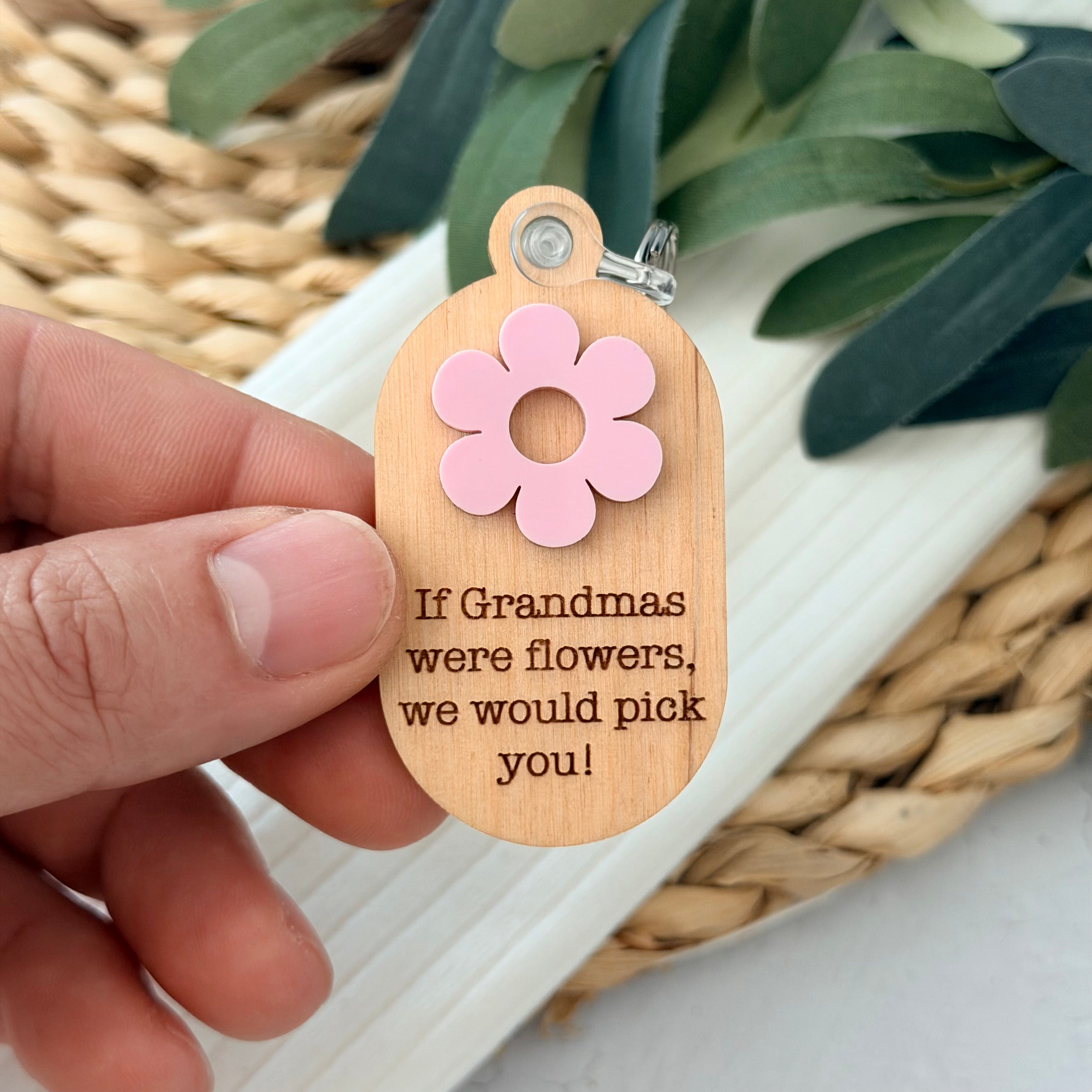 If Grandmas Were Flowers We'd Pick You Keychain