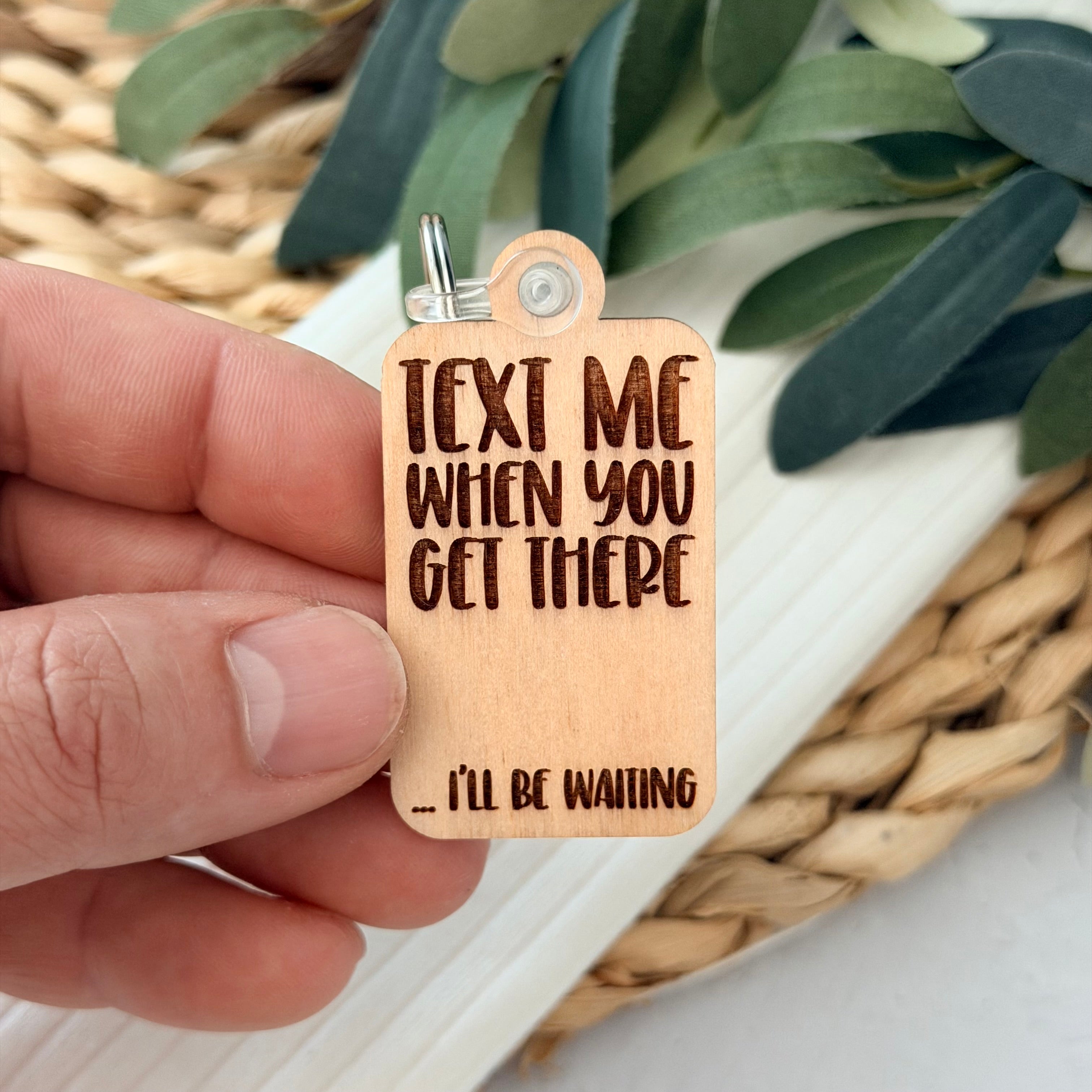 Text Me When You Get There Keychain