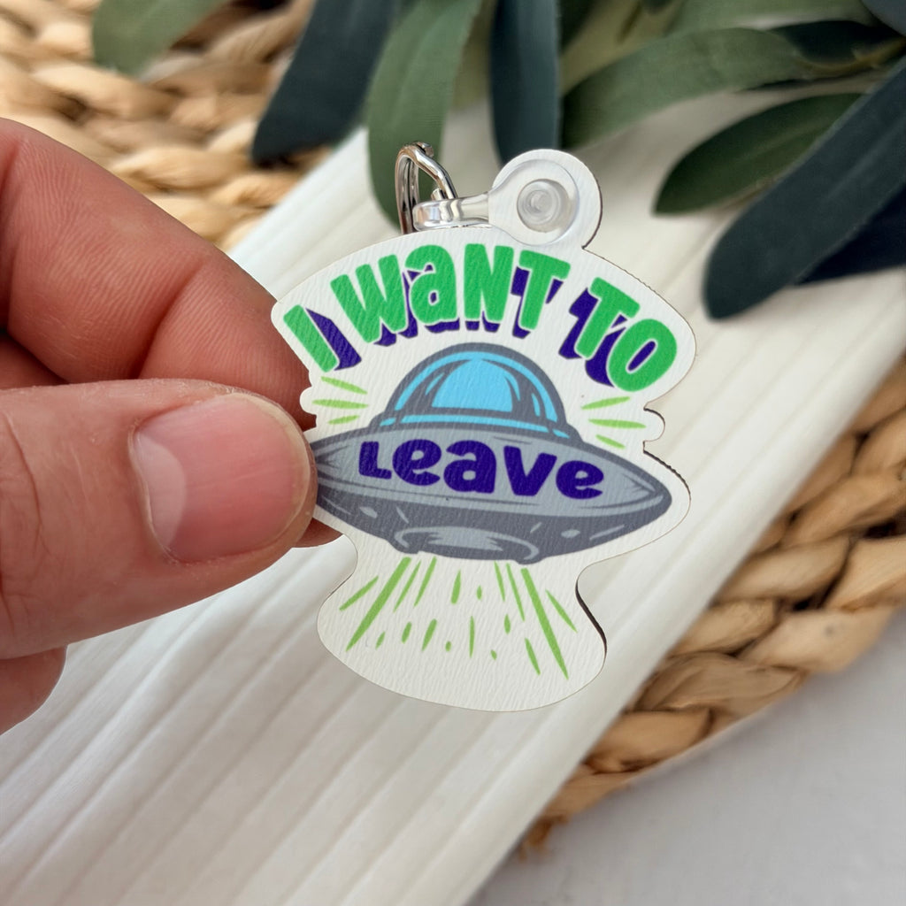 I Want To Leave Keychain