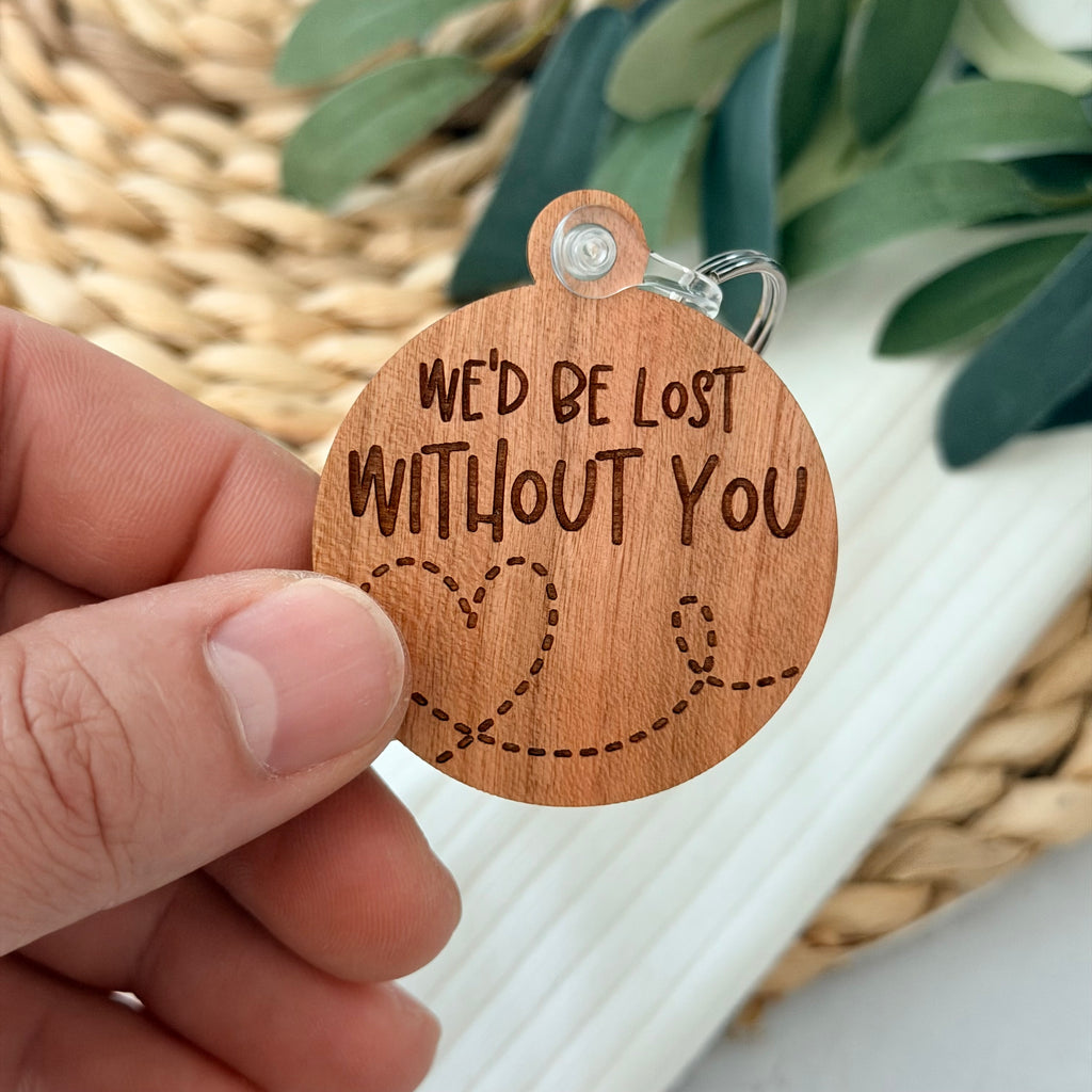 We'd Be Lost Without You Keychain