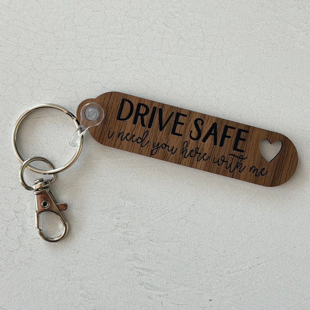 Drive Safe I Need You Here With Me Keychain