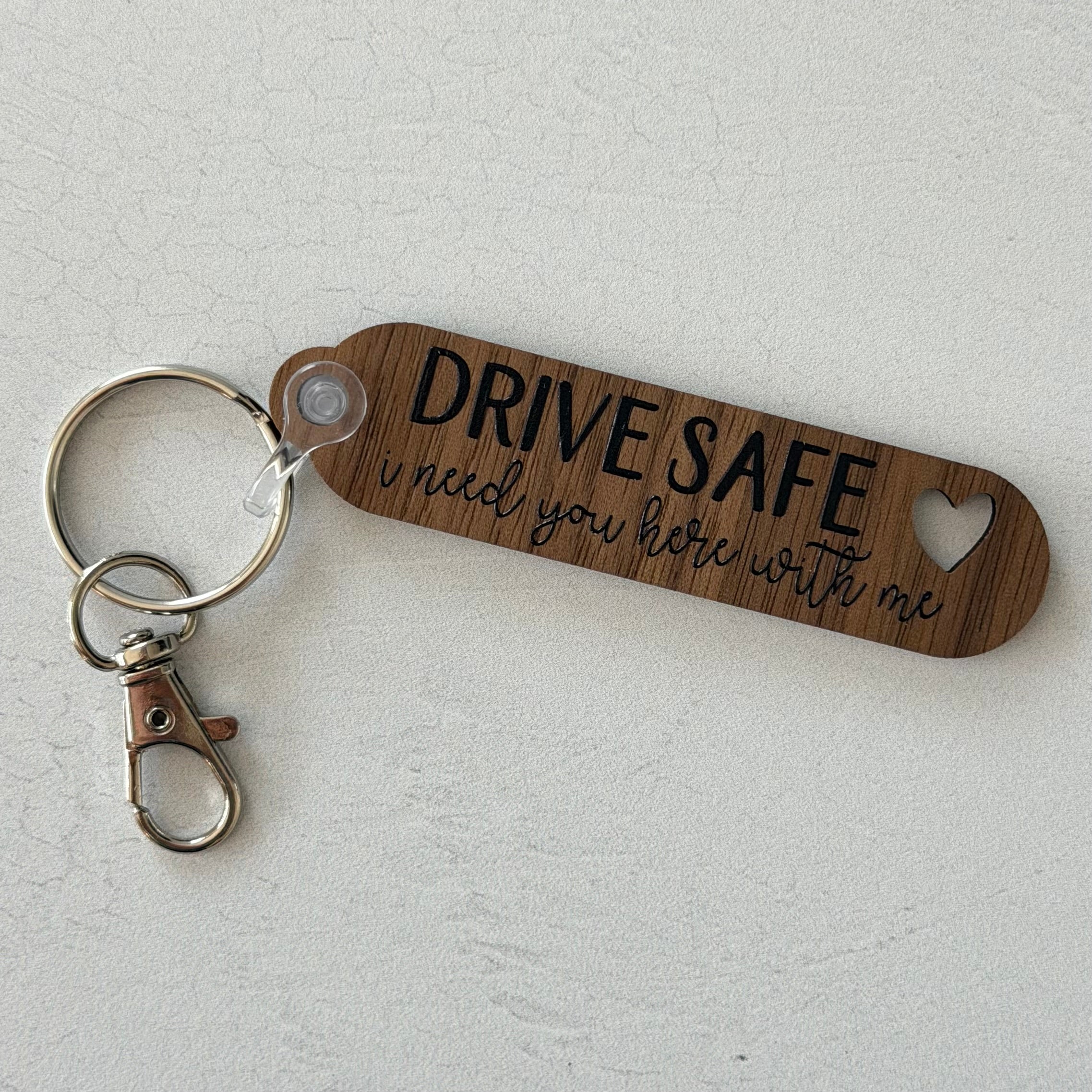 Drive Safe I Need You Here With Me Keychain