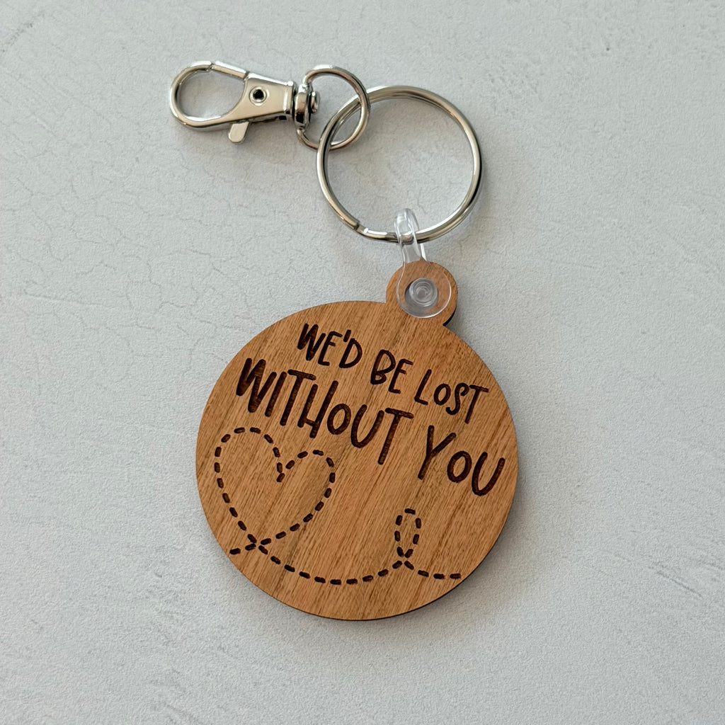 We'd Be Lost Without You Keychain