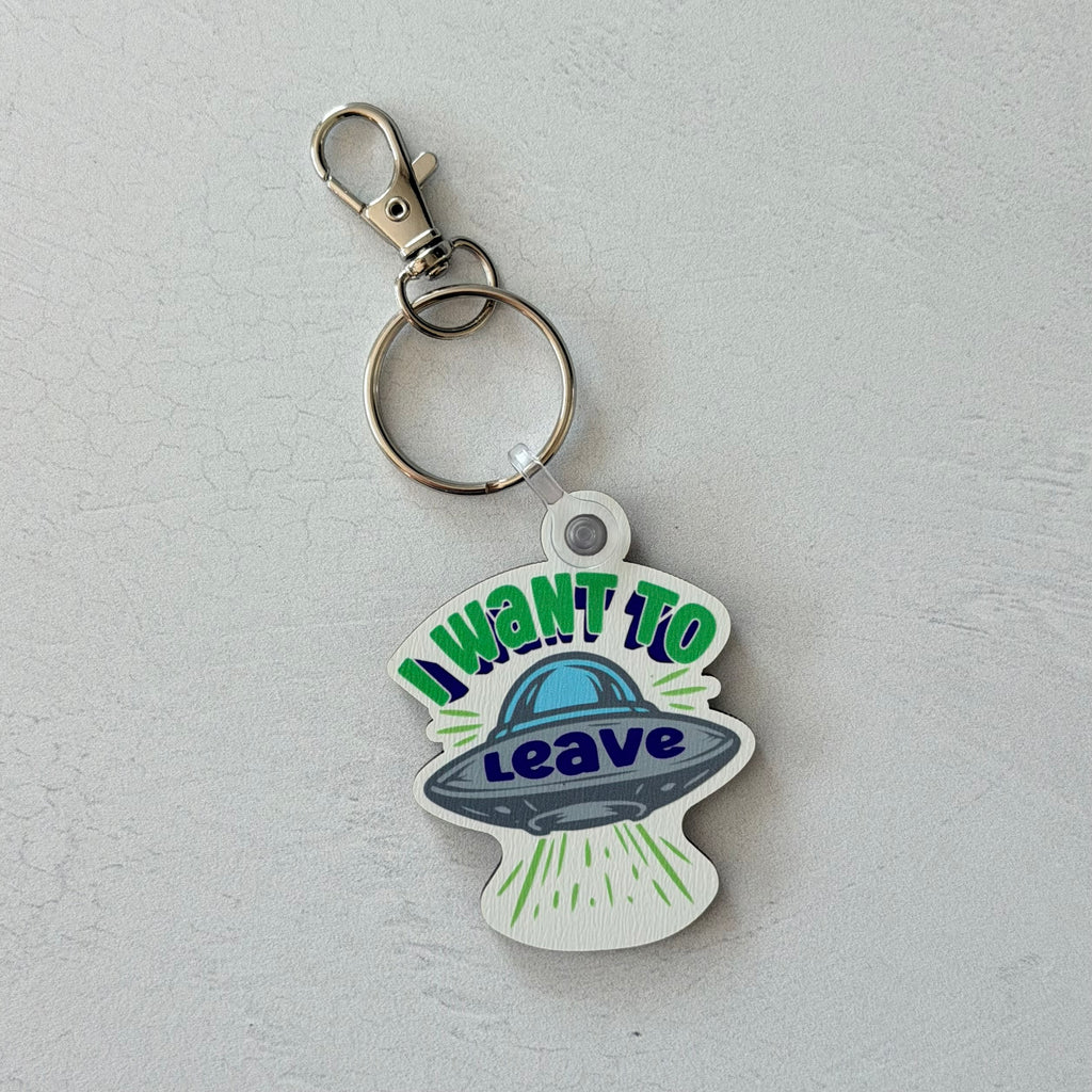 I Want To Leave Keychain