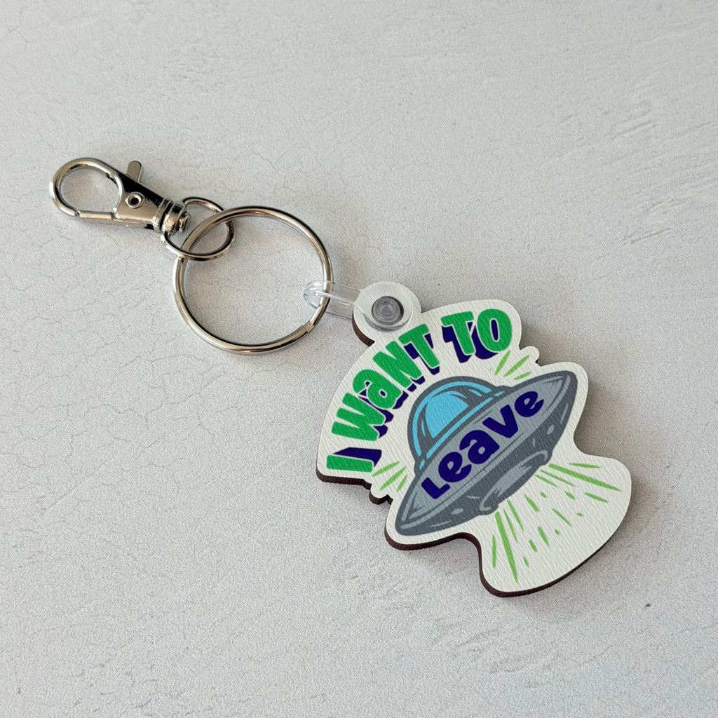 I Want To Leave Keychain