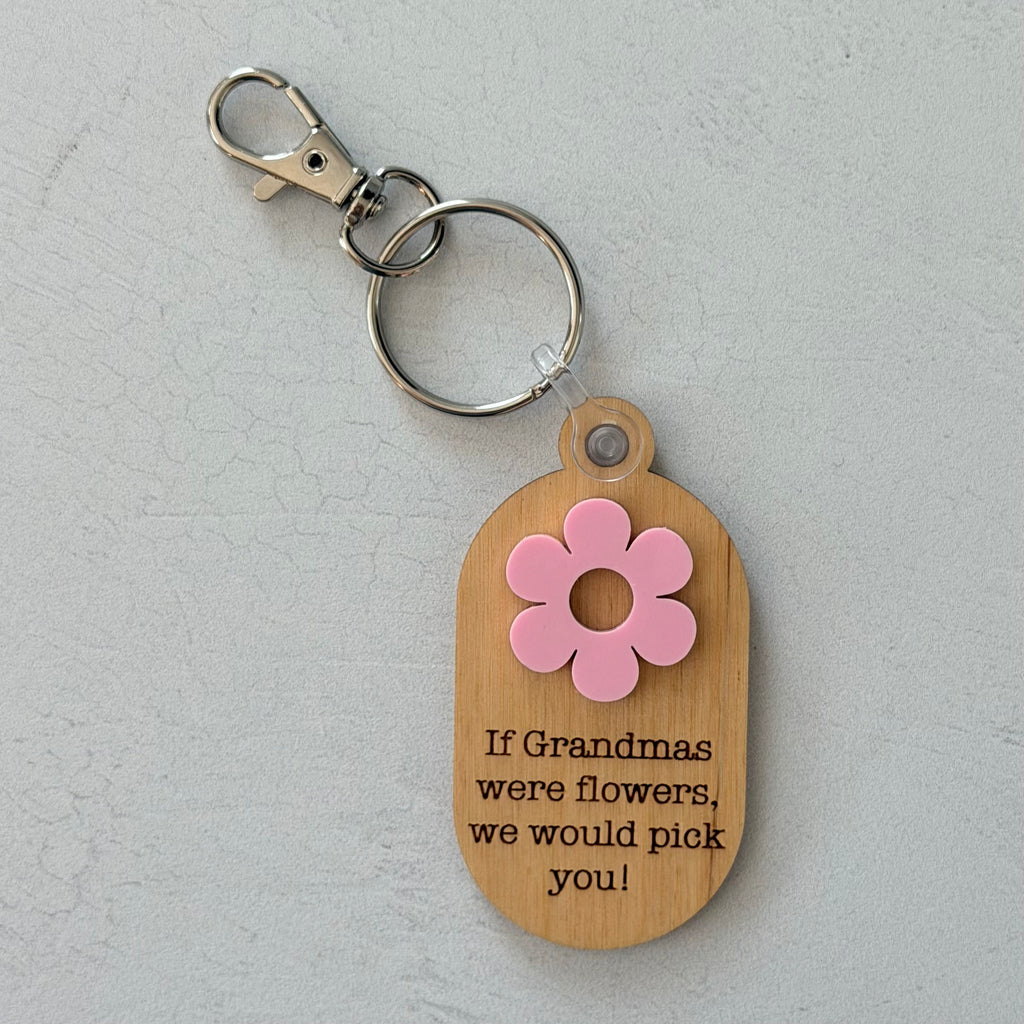 If Grandmas Were Flowers We'd Pick You Keychain