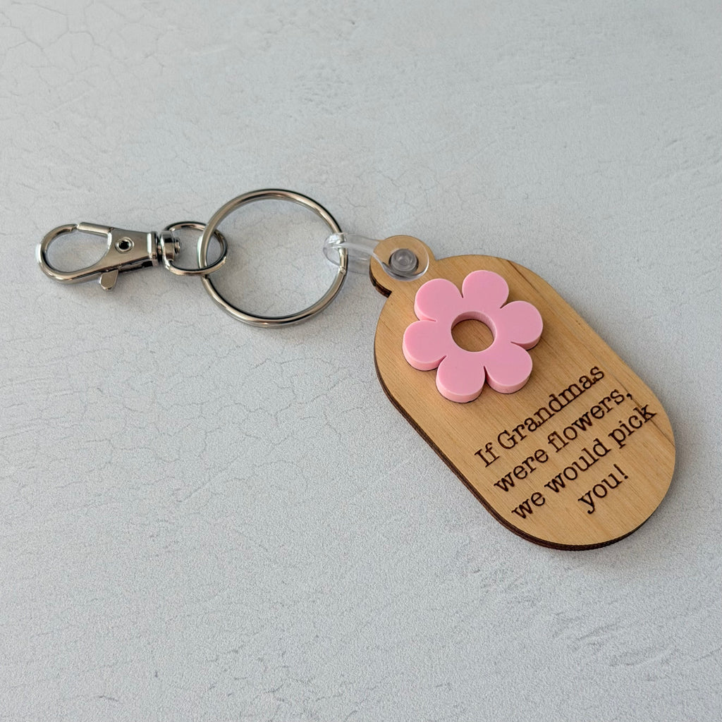 If Grandmas Were Flowers We'd Pick You Keychain