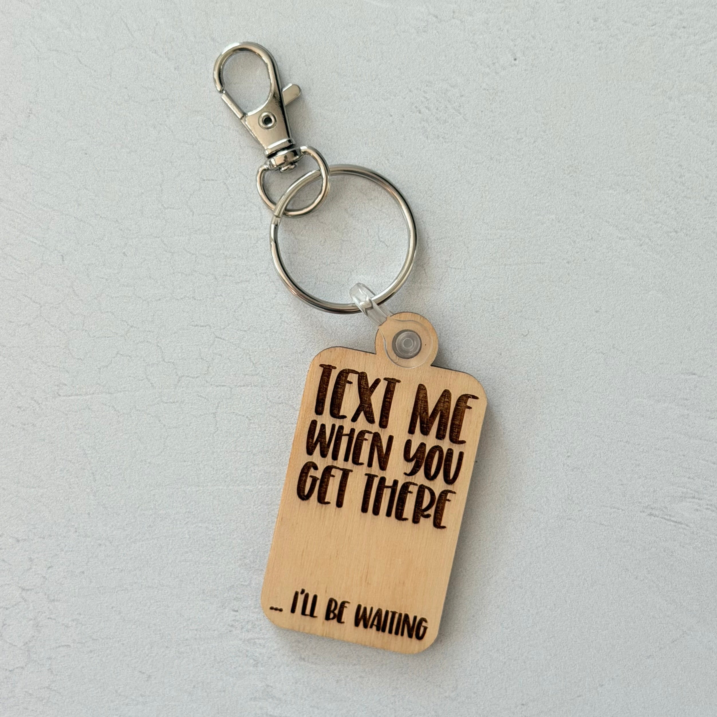 Text Me When You Get There Keychain