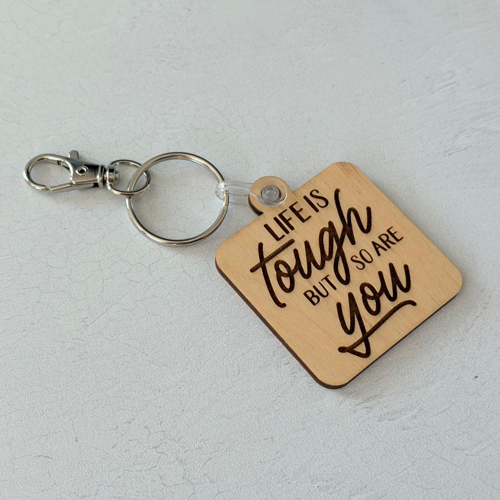 Life Is Tough But So Are You Keychain