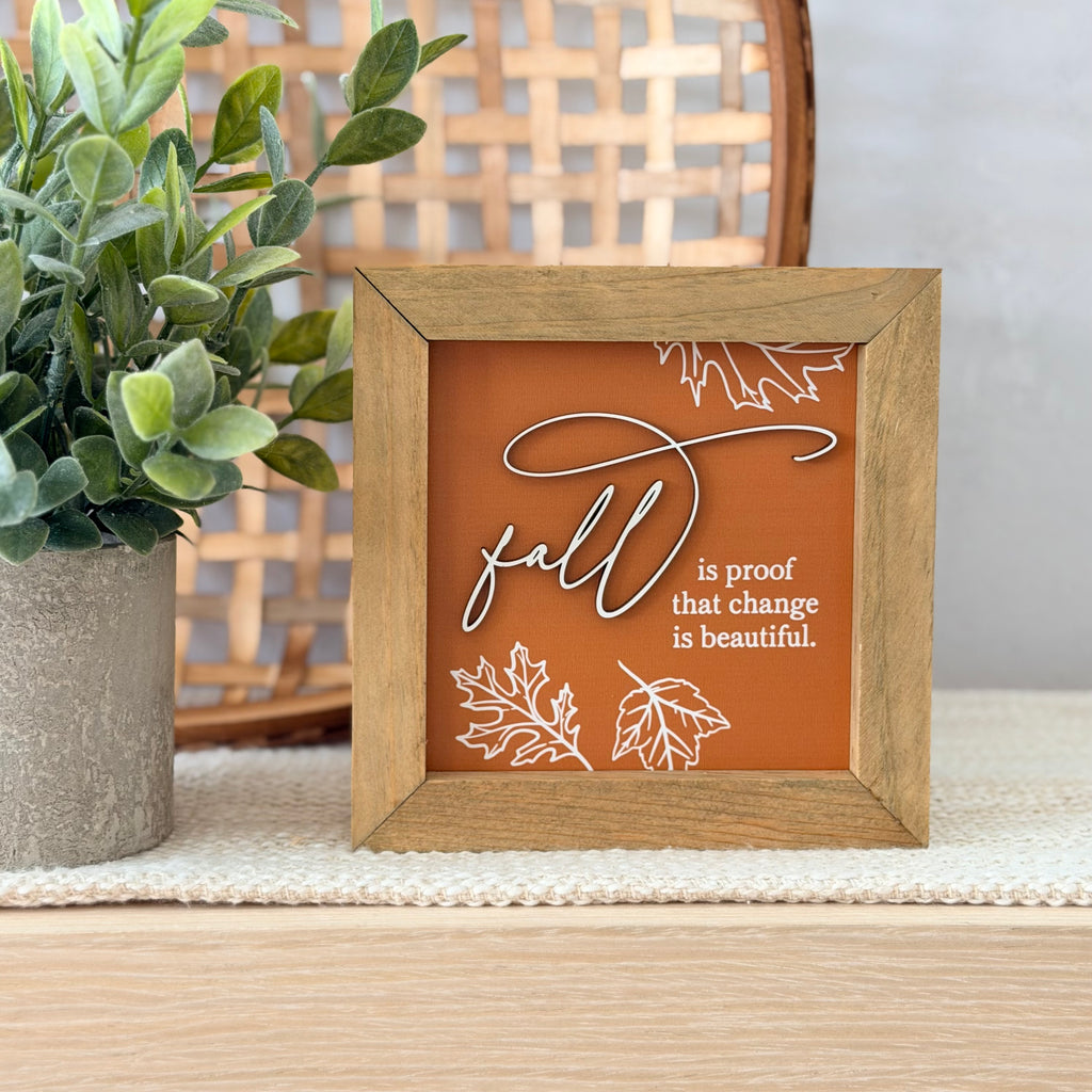 Fall Is Proof That Change Is Beautiful Wooden Framed Sign