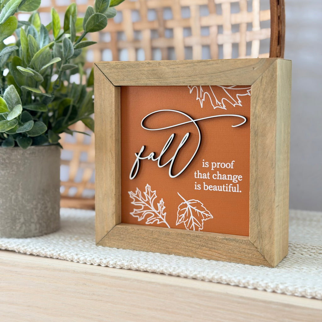 Fall Is Proof That Change Is Beautiful Wooden Framed Sign