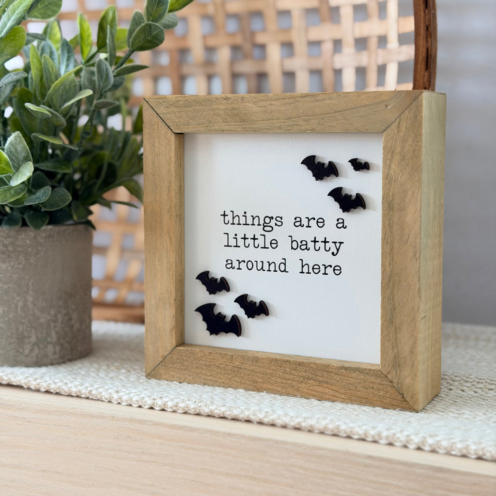 Things Are a Little Batty Around Here Wooden Framed Sign