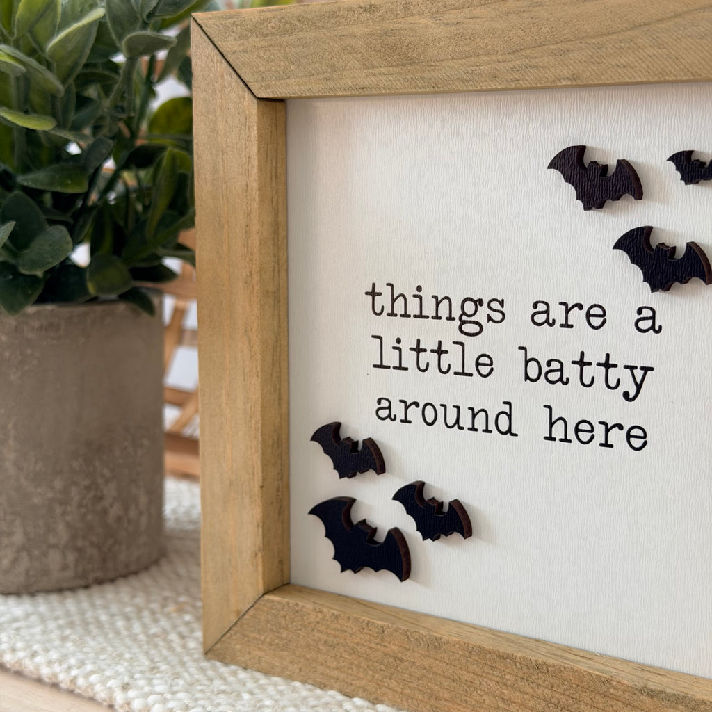 Things Are a Little Batty Around Here Wooden Framed Sign