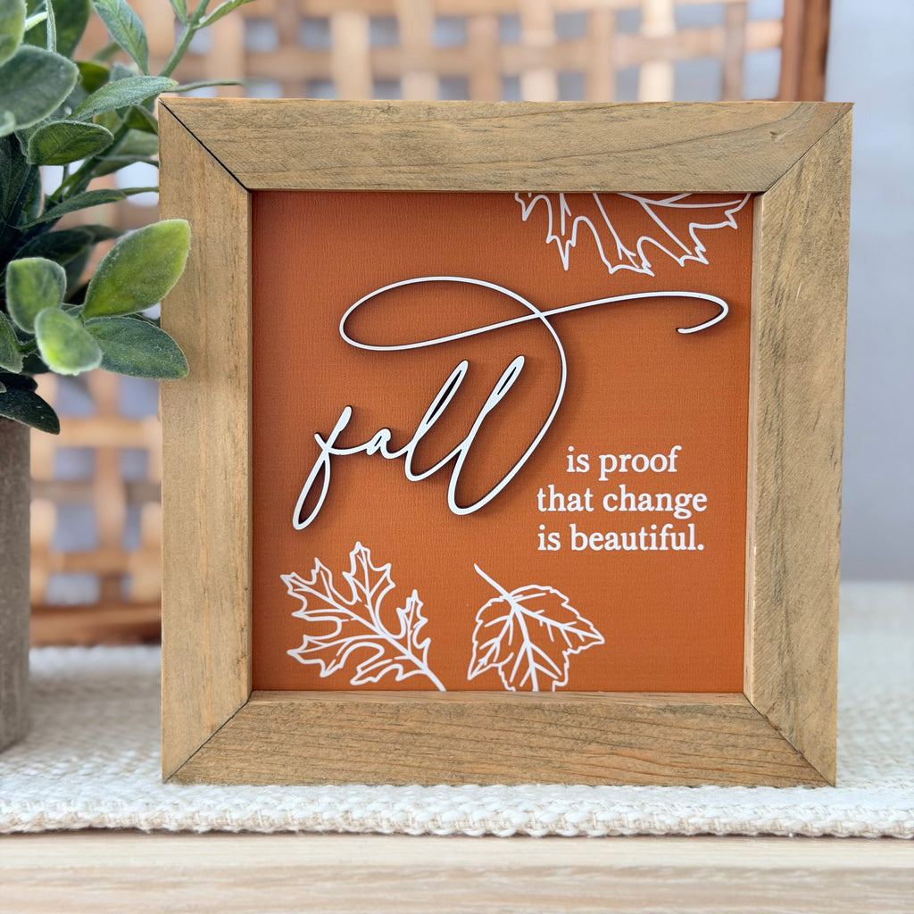 Fall Is Proof That Change Is Beautiful Wooden Framed Sign