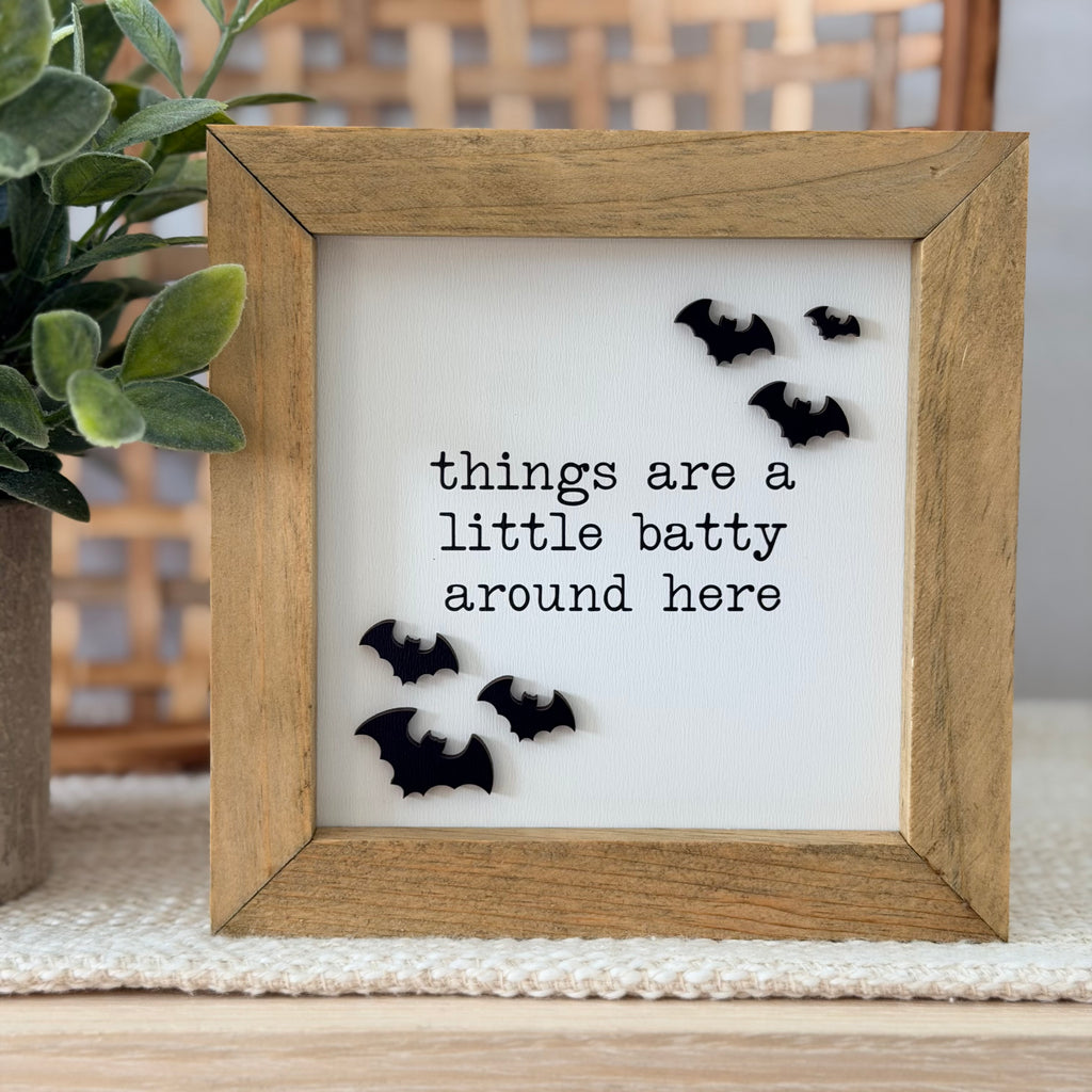 Things Are a Little Batty Around Here Wooden Framed Sign