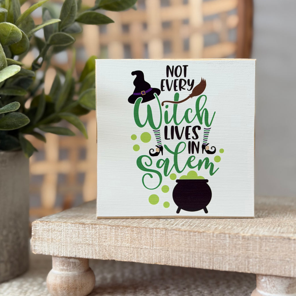 Not Every Witch Lives in Salem Wood Block Sign