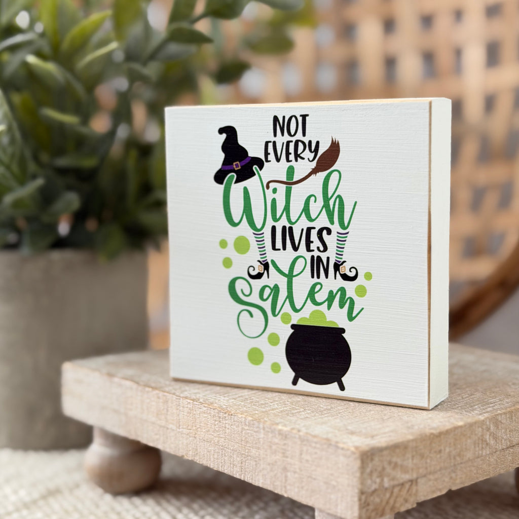 Not Every Witch Lives in Salem Wood Block Sign