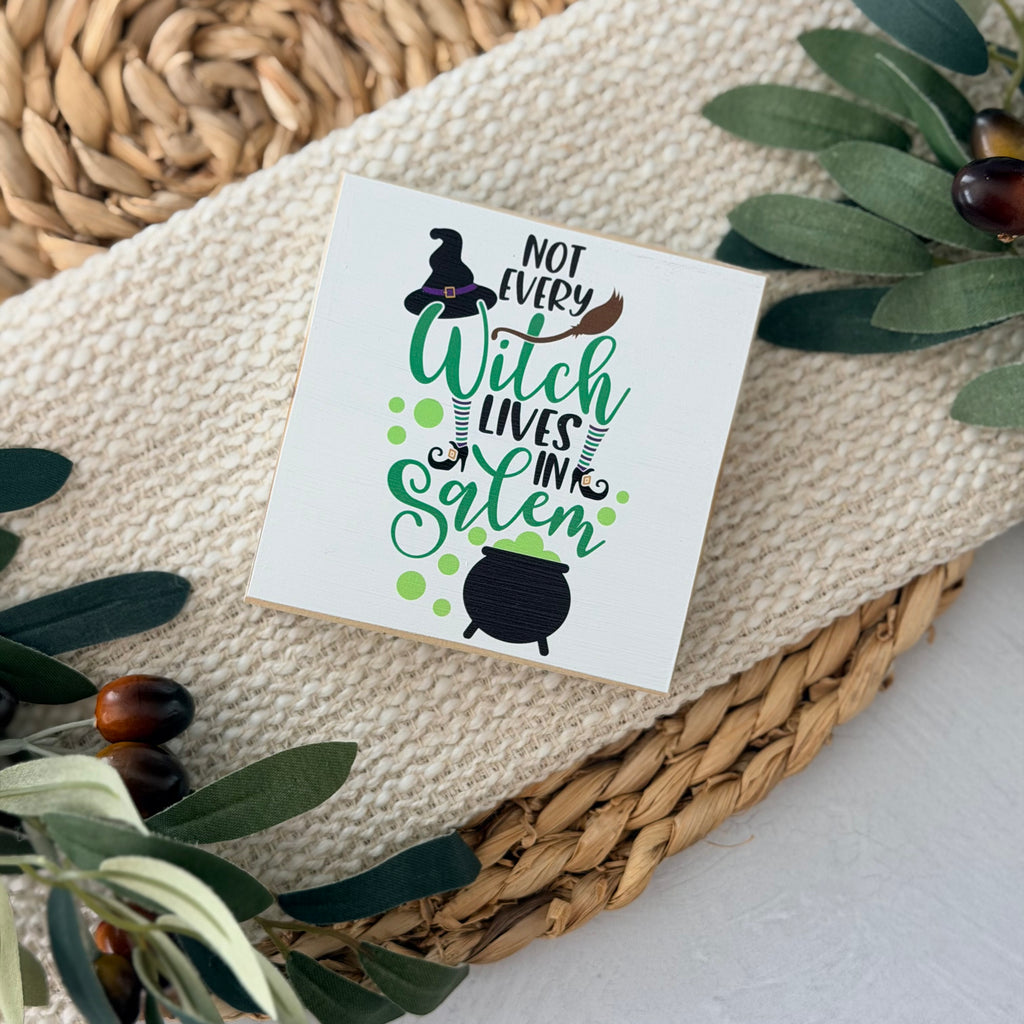 Not Every Witch Lives in Salem Wood Block Sign