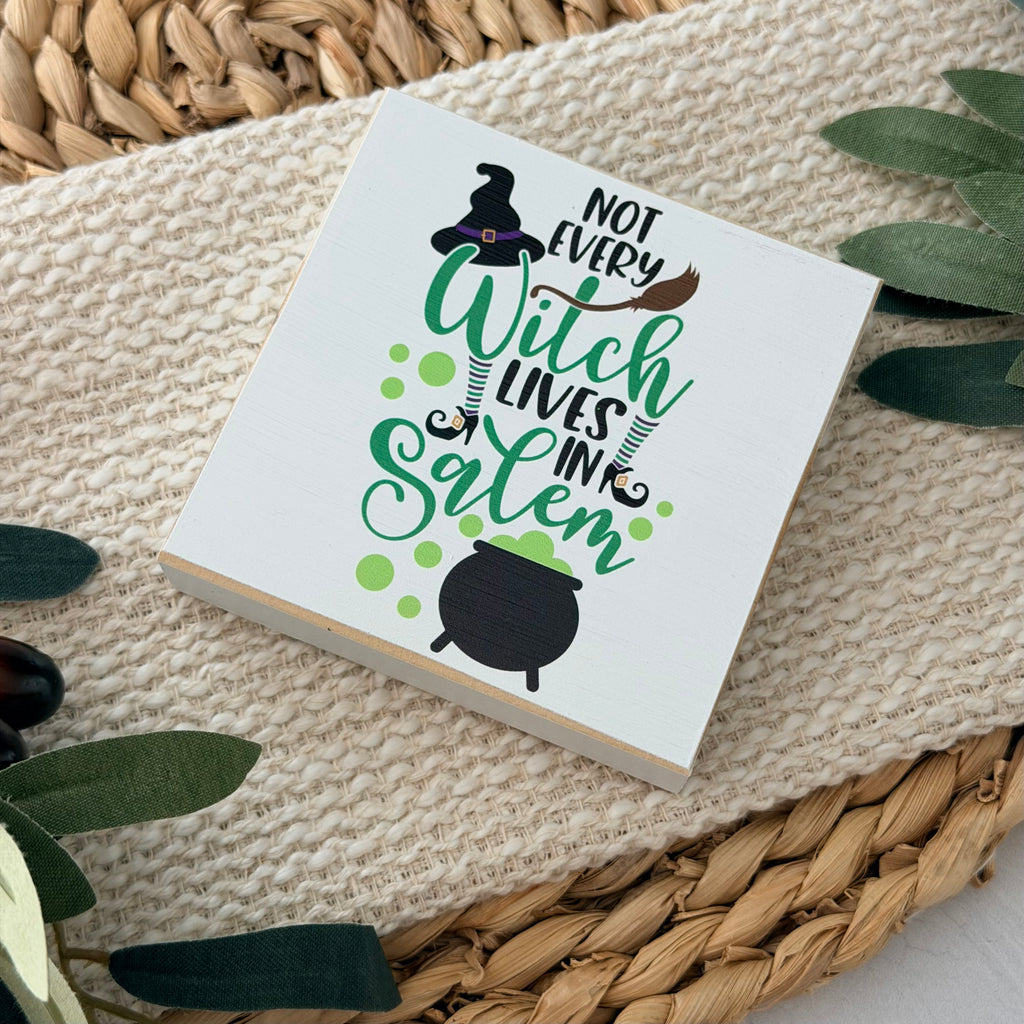 Not Every Witch Lives in Salem Wood Block Sign