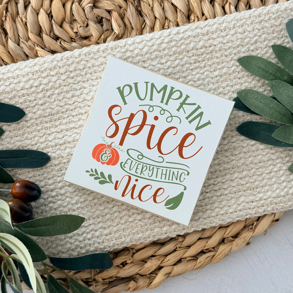 Pumpkin Spice Everything Nice Wood Block Sign