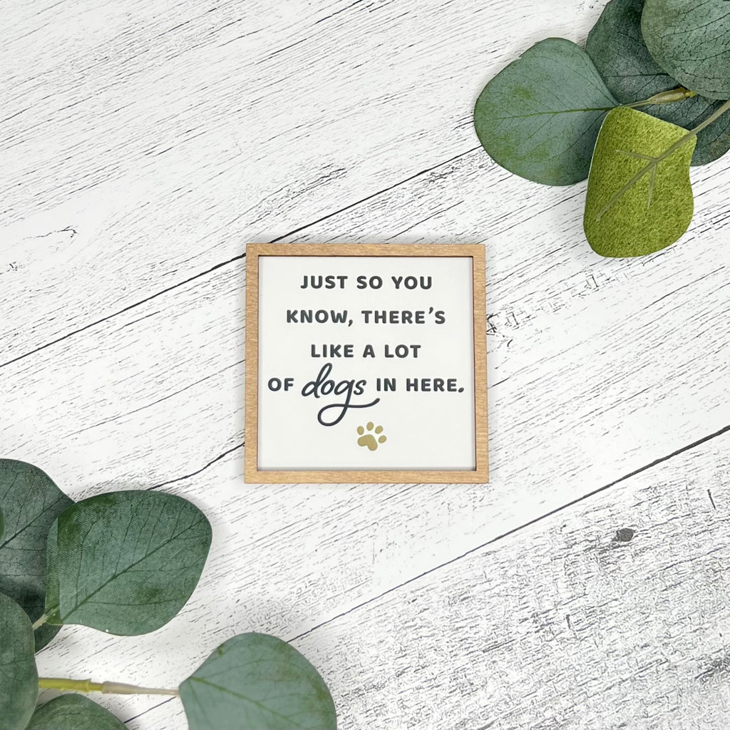 Mini Framed Dog Themed Sign | There's Like A Lot Of Dogs In Here Sign