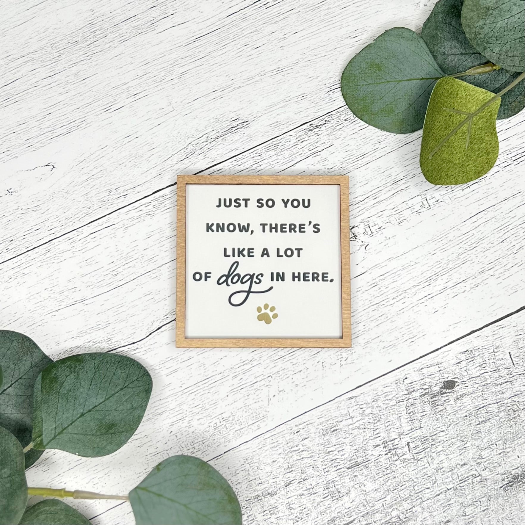 Mini Framed Dog Themed Sign | There's Like A Lot Of Dogs In Here Sign