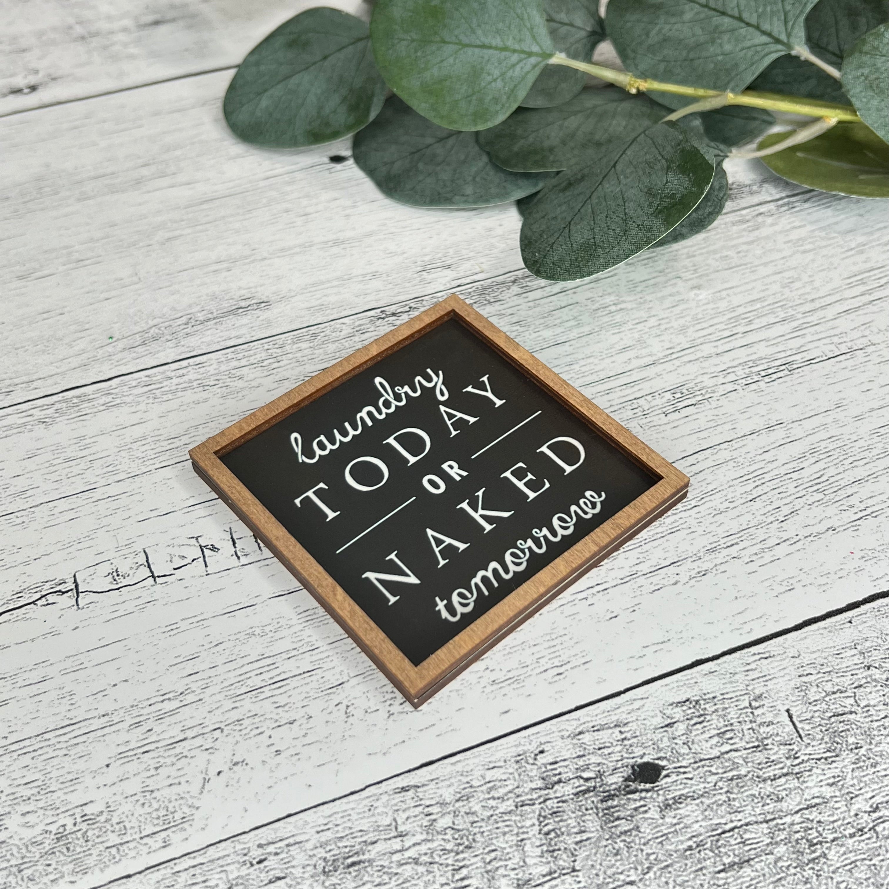 Mini Framed Laundry Themed Sign | Laundry Today Or Naked Tomorrow