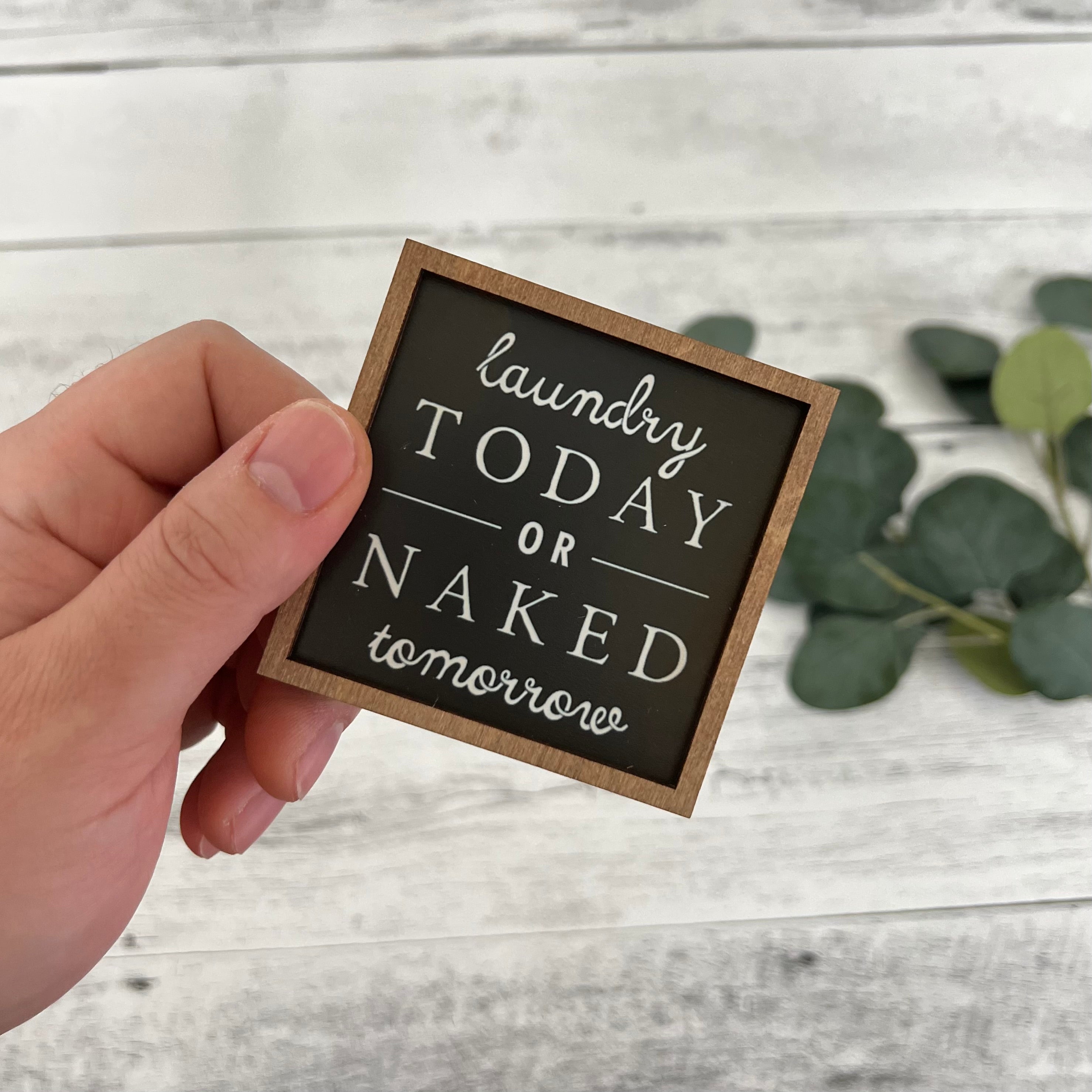 Mini Framed Laundry Themed Sign | Laundry Today Or Naked Tomorrow