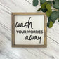 Framed Bathroom Sign | Wash Your Worries Away